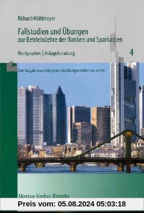 Fallstudien und Übungen zur Betriebslehre der Banken und Sparkassen, H.4, Wertpapiere, Depot: Wertpapiere / Anlageberatung: HEFT 4 - 28. Auflage 2013